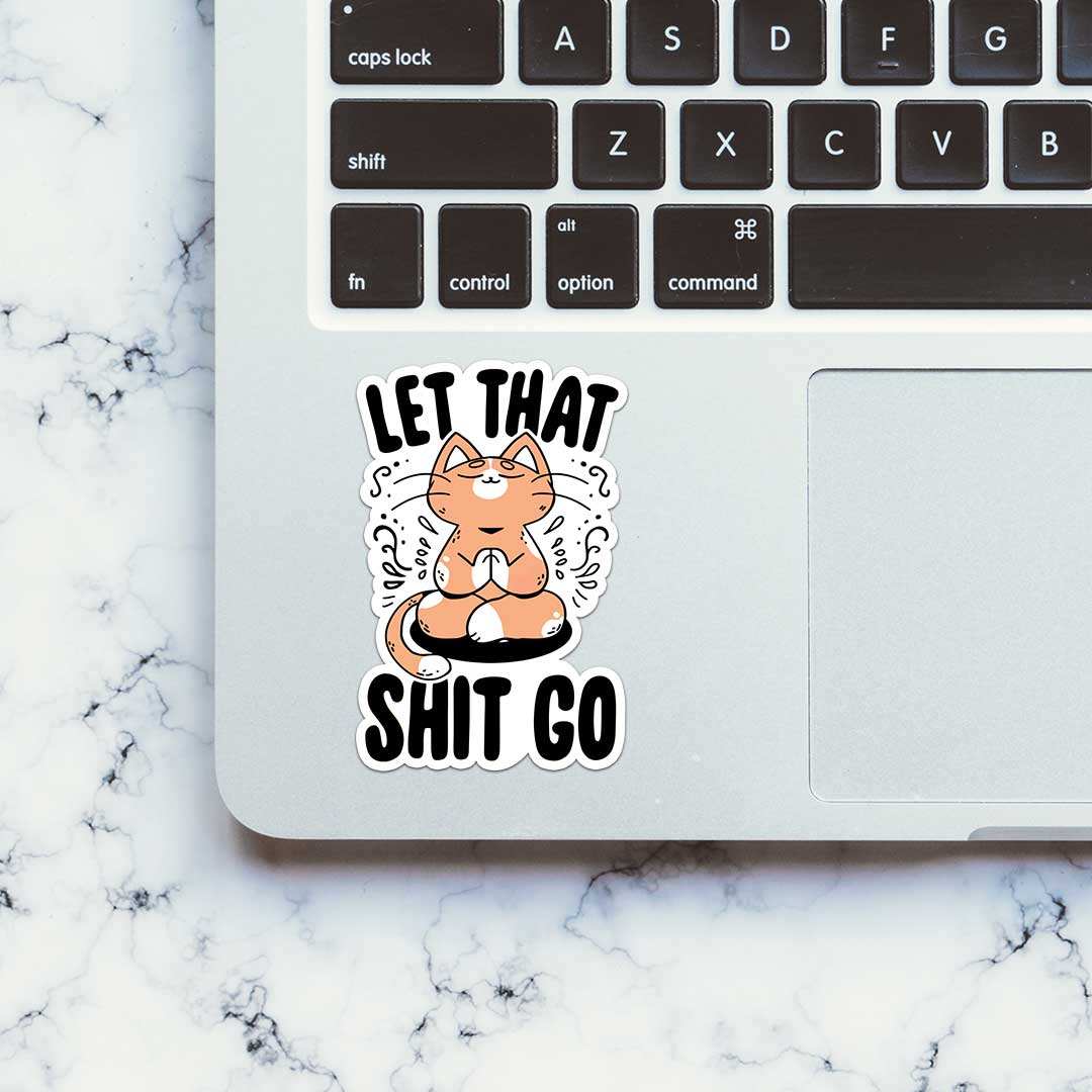 Let That Shit Sticker waterproof vinyl decal for laptop, bike, car & bottle