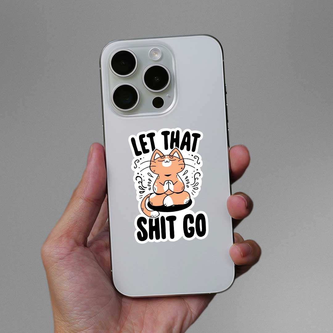 Let That Shit Sticker waterproof vinyl decal for laptop, bike, car & bottle
