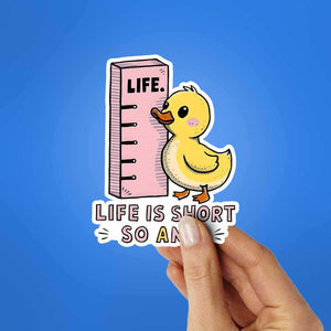 Life Is Short So Am I Sticker waterproof vinyl decal for laptop, bike, car & bottle