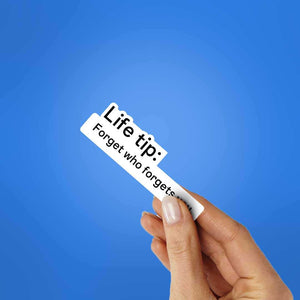 Life Tip Forget Who Forgets You Sticker waterproof vinyl decal for laptop, bike, car & bottle