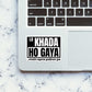 Lo Khada Ho Gaya..Main Apne Pairon Pe Sticker waterproof vinyl decal for laptop, bike, car & bottle