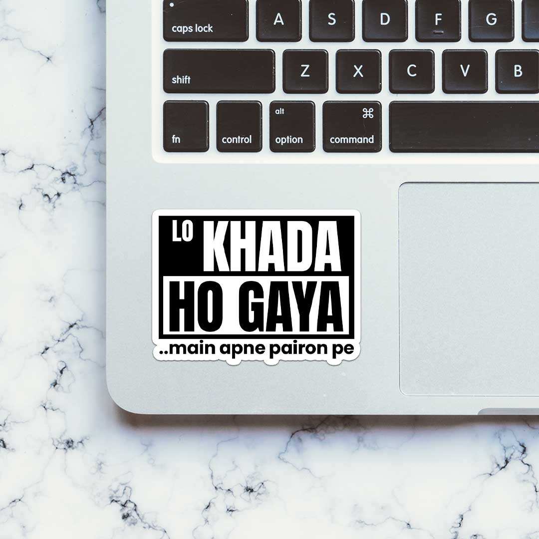 Lo Khada Ho Gaya..Main Apne Pairon Pe Sticker waterproof vinyl decal for laptop, bike, car & bottle