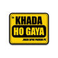 Lo Khada Ho Hogya Bumper Sticker waterproof vinyl decal for laptop, bike, car & bottle