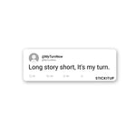 Long Story Short Sticker waterproof vinyl decal for laptop, bike, car & bottle