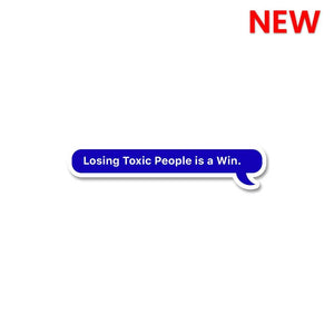 Losing Toxic People Is Win Sticker waterproof vinyl decal for laptop, bike, car & bottle