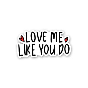 Love Me Like You Do Sticker waterproof vinyl decal for laptop, bike, car & bottle