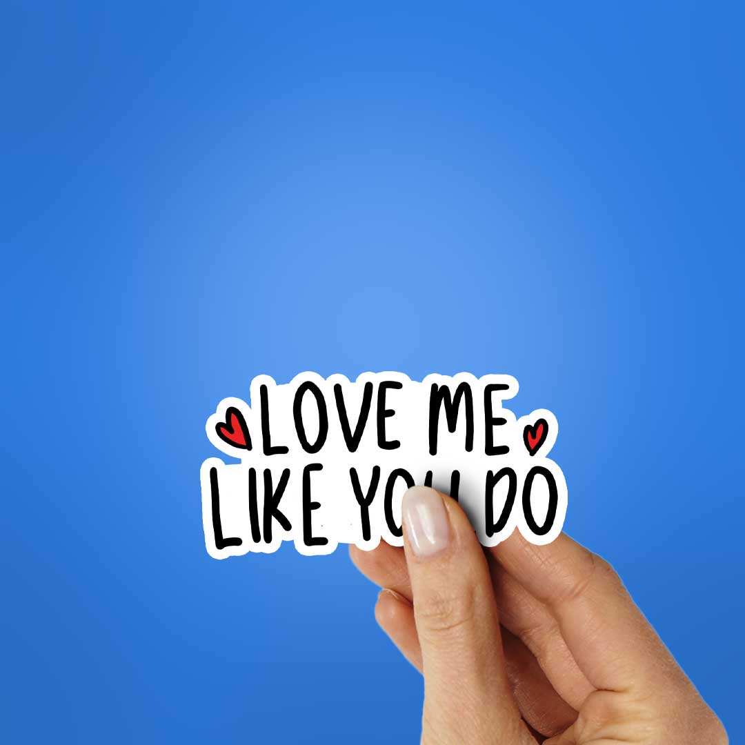 Love Me Like You Do Sticker waterproof vinyl decal for laptop, bike, car & bottle