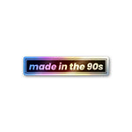 Made In The 90s Holographic Sticker waterproof vinyl decal for laptop, bike, car & bottle