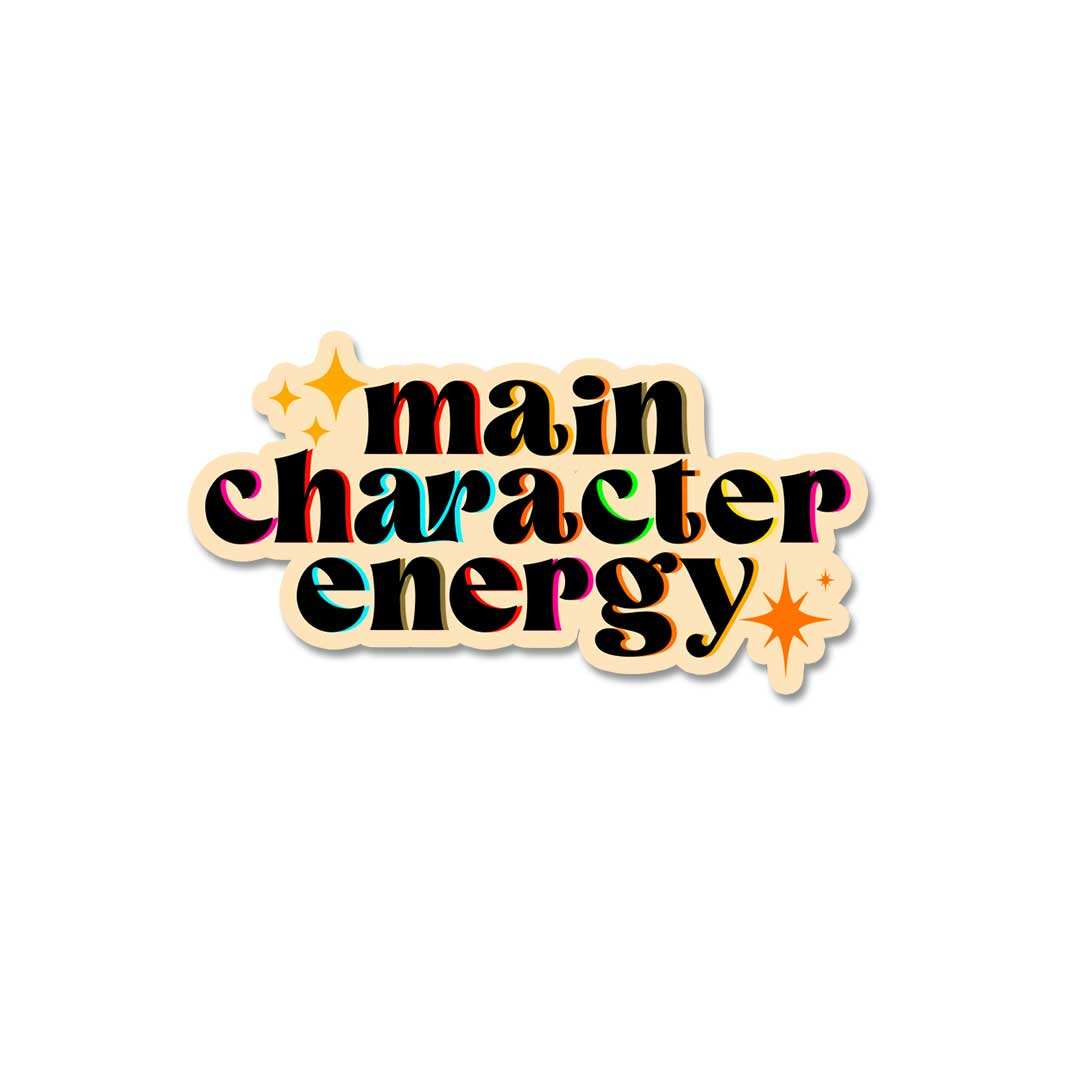 Main Character Energy Sticker - Stickers | STICK IT UP