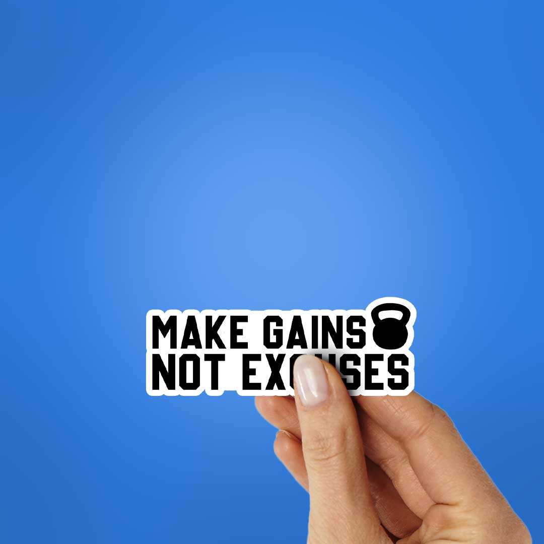Make Gains Not Excuses Sticker waterproof vinyl decal for laptop, bike, car & bottle
