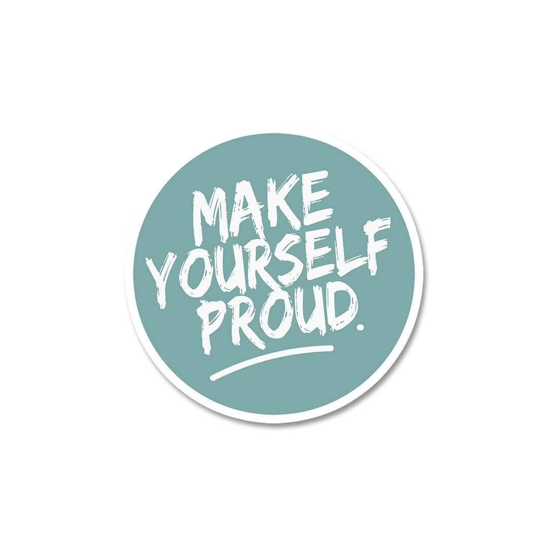 Make Yourself Proud Sticker - Stickers | STICK IT UP