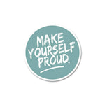 Make Yourself Proud Sticker waterproof vinyl decal for laptop, bike, car & bottle