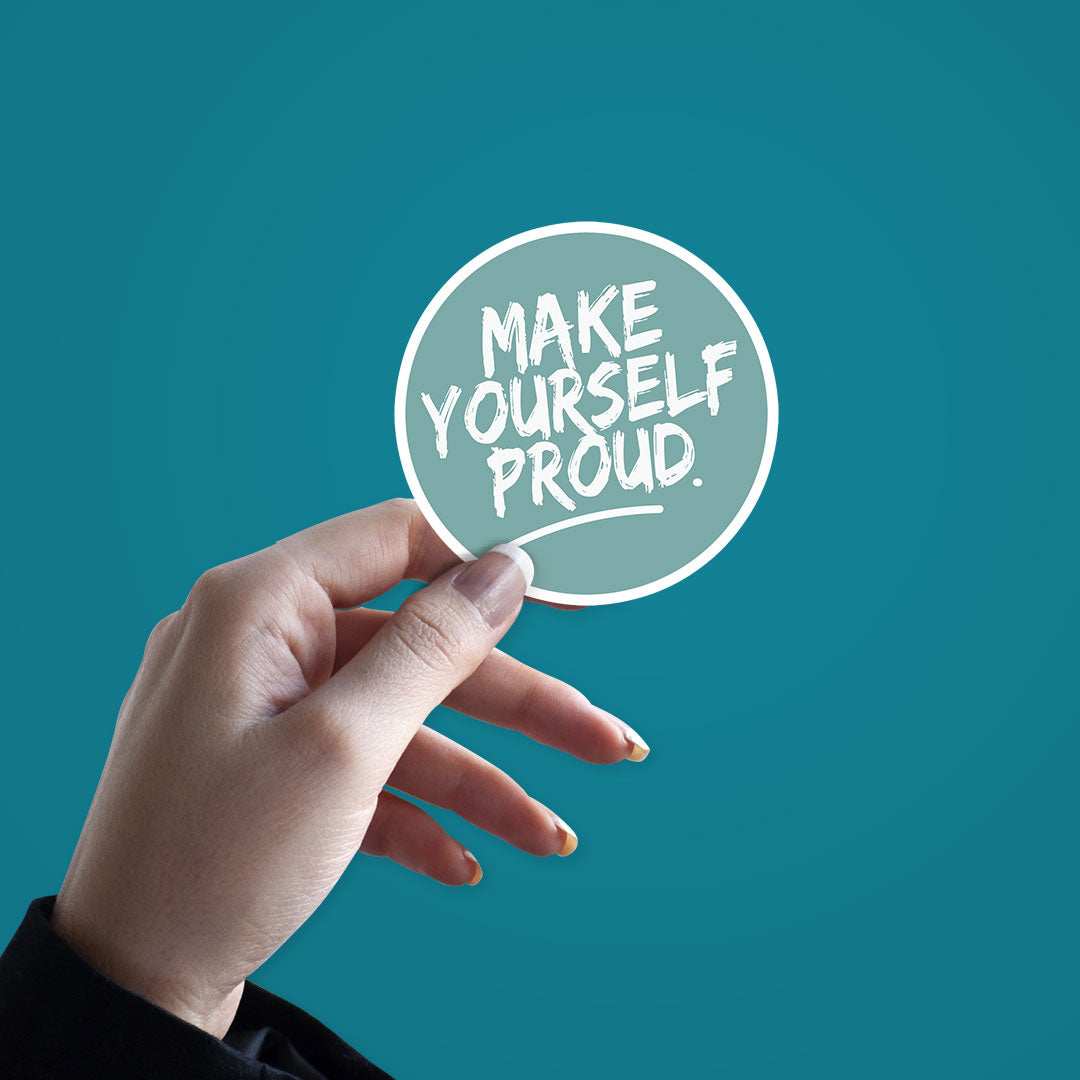 Make Yourself Proud Sticker waterproof vinyl decal for laptop, bike, car & bottle