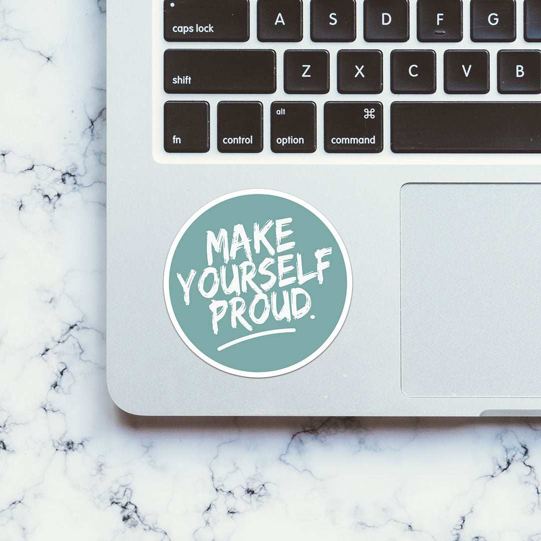 Make Yourself Proud Sticker waterproof vinyl decal for laptop, bike, car & bottle