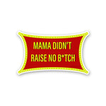 Mama Didn T Raise Sticker waterproof vinyl decal for laptop, bike, car & bottle