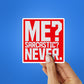 Me Sarcastic Never Sticker