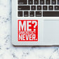 Me Sarcastic Never Sticker