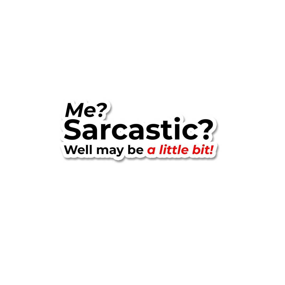Me Sarcastic Sticker waterproof vinyl decal for laptop, bike, car & bottle