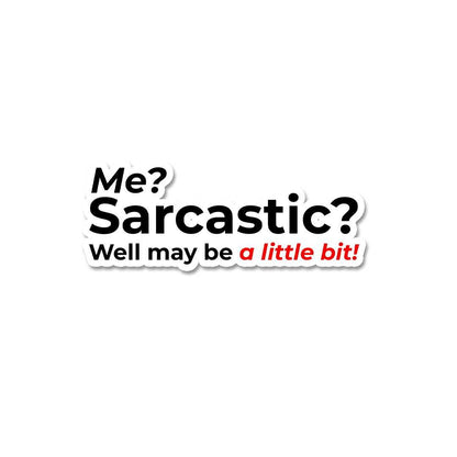 Me Sarcastic Sticker waterproof vinyl decal for laptop, bike, car & bottle