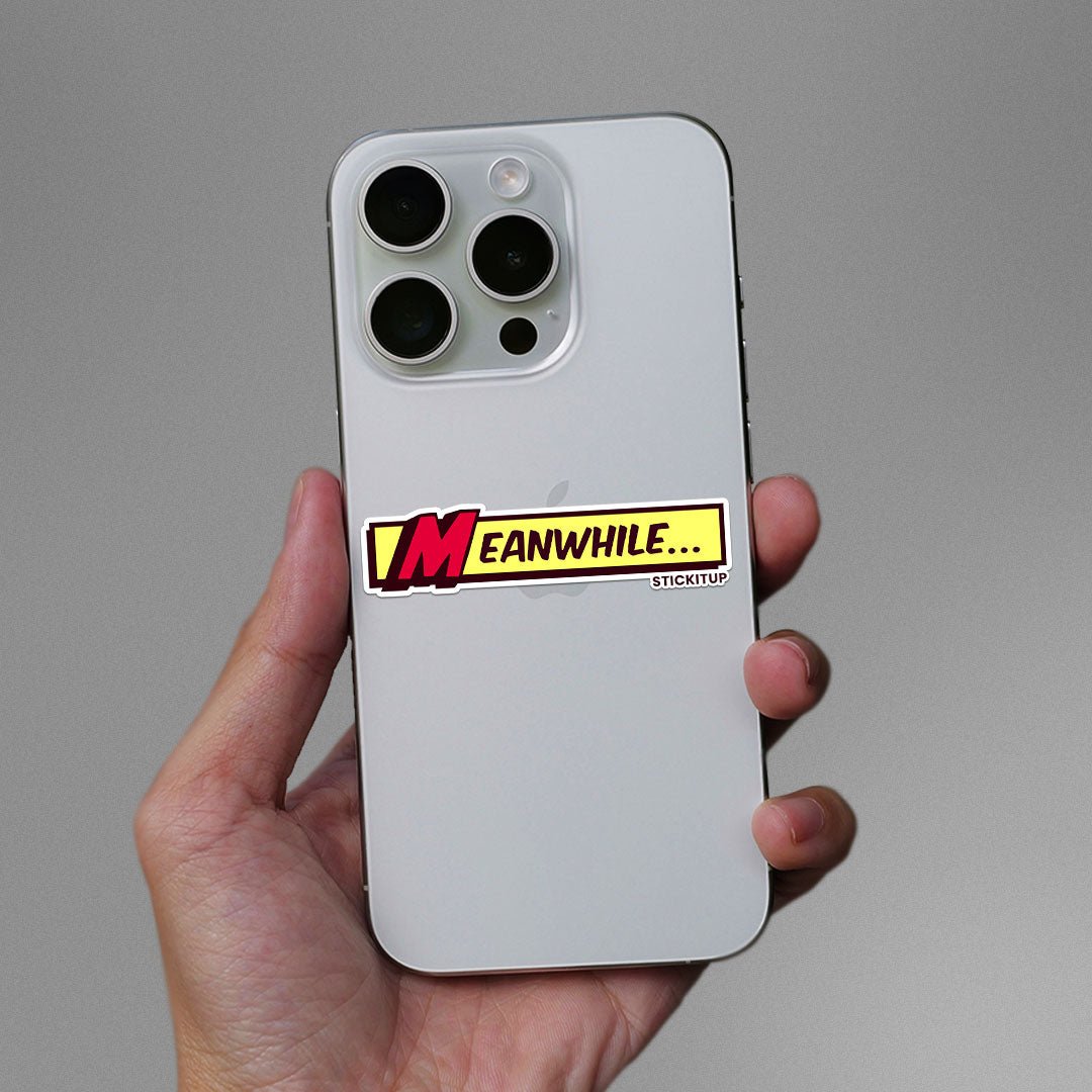 Meanwhile Sticker waterproof vinyl decal for laptop, bike, car & bottle