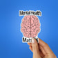 Mental Health Matter Sticker waterproof vinyl decal for laptop, bike, car & bottle