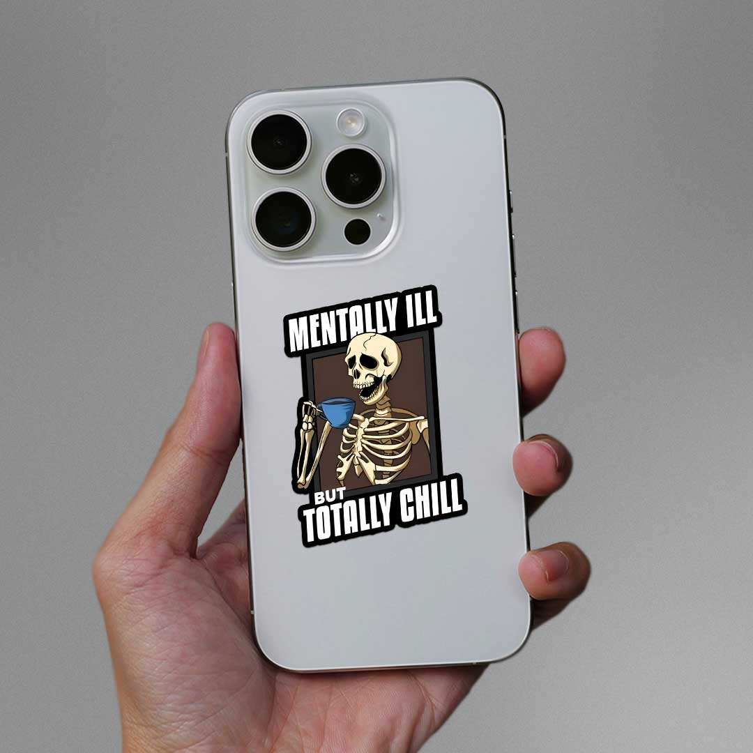Mentally Ill But Totaly Chill Sticker waterproof vinyl decal for laptop, bike, car & bottle