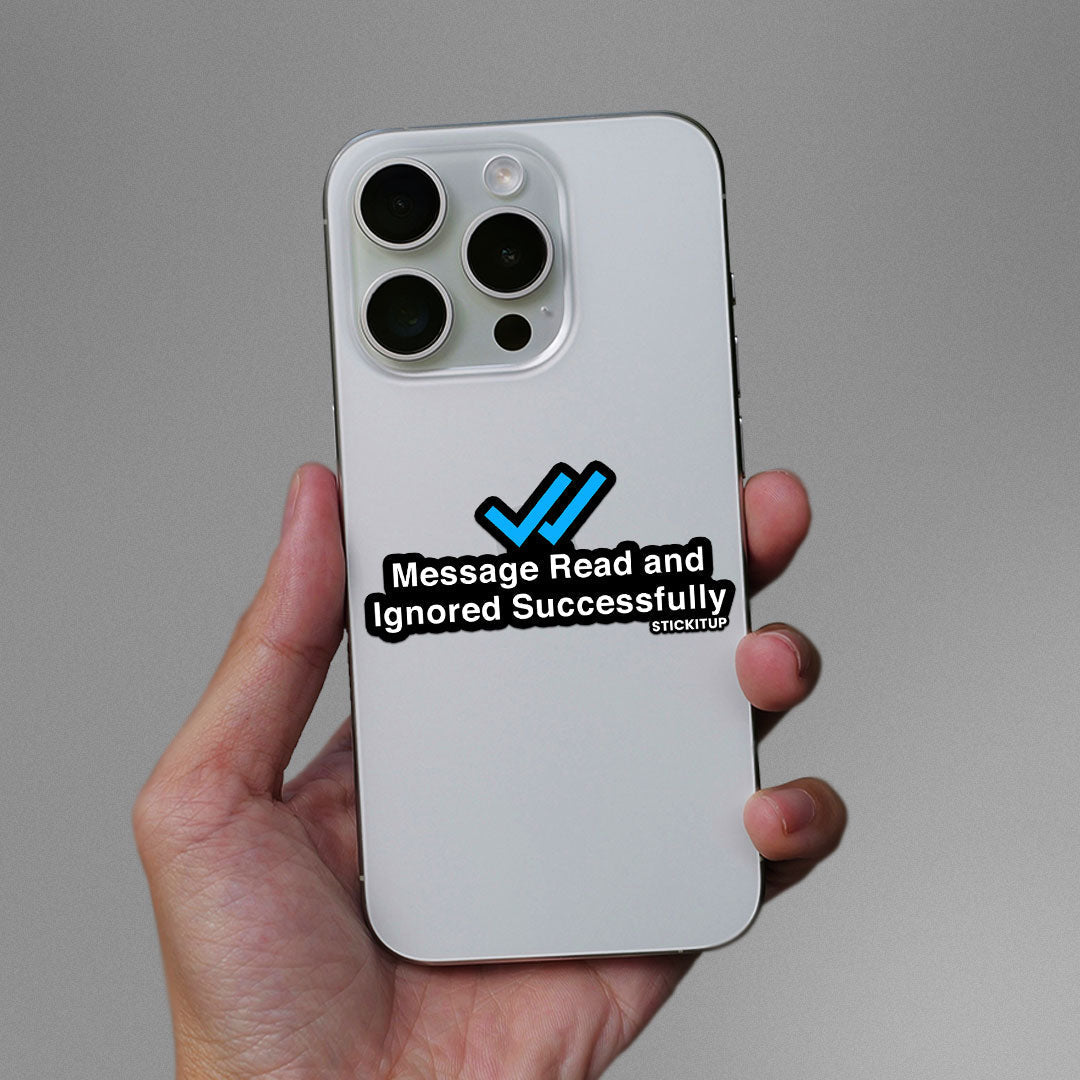 Message Read And Ignored Sticker waterproof vinyl decal for laptop, bike, car & bottle