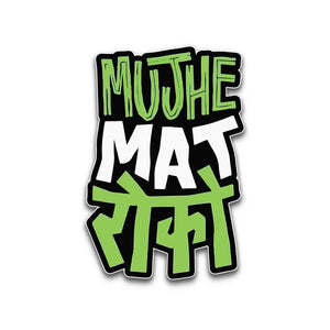 Mujhe Mat Roko Bumper Sticker waterproof vinyl decal for laptop, bike, car & bottle