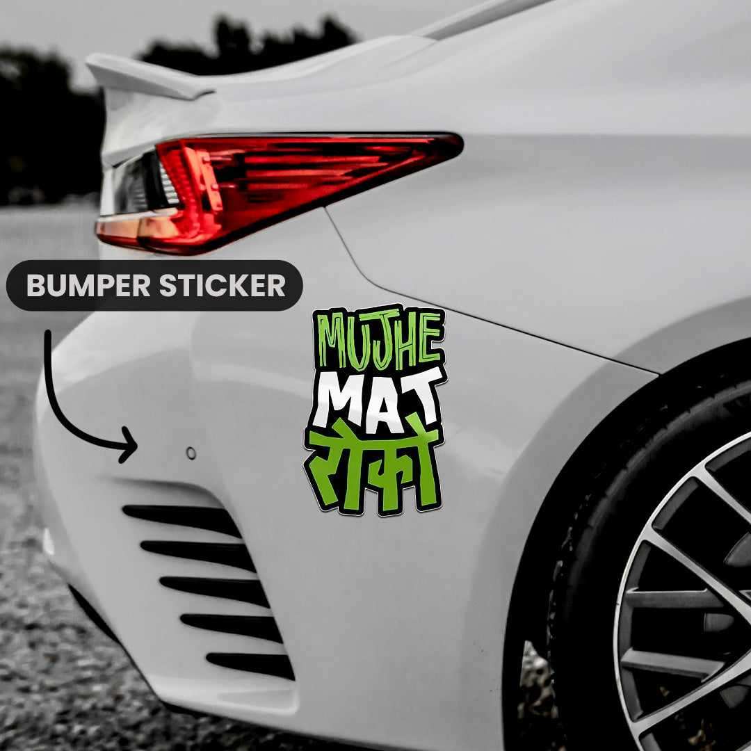 Mujhe Mat Roko Bumper Sticker waterproof vinyl decal for laptop, bike, car & bottle