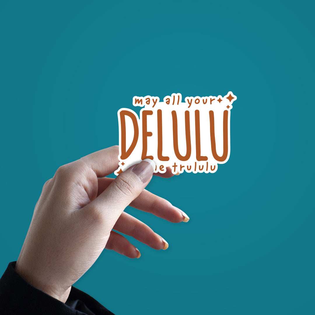 My All Your Delulu Come Trululu sticker waterproof vinyl decal for laptop, bike, car & bottle