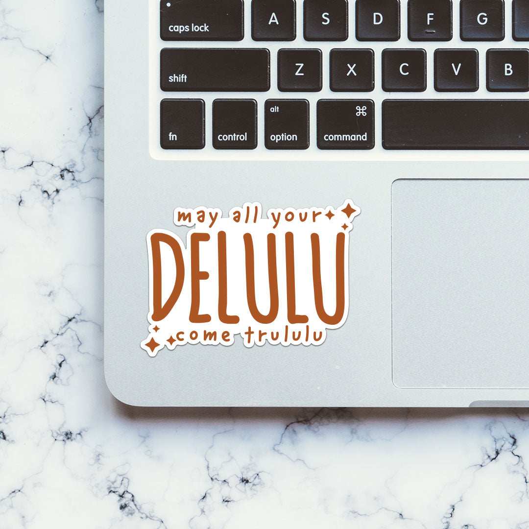 My All Your Delulu Come Trululu sticker waterproof vinyl decal for laptop, bike, car & bottle