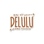 My All Your Delulu Come Trululu sticker waterproof vinyl decal for laptop, bike, car & bottle