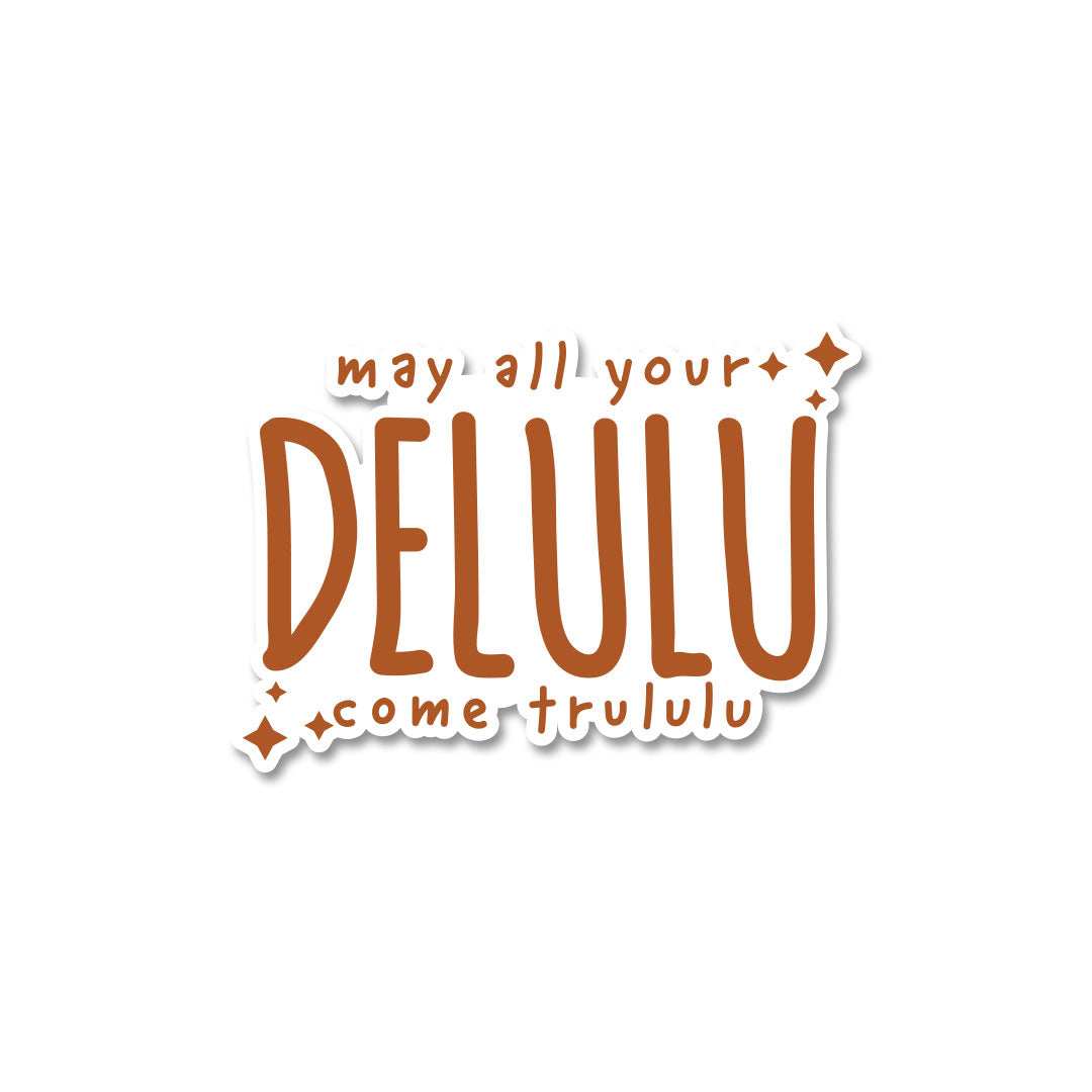 My All Your Delulu Come Trululu sticker waterproof vinyl decal for laptop, bike, car & bottle