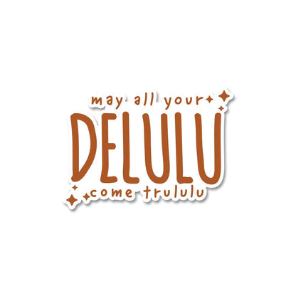 My All Your Delulu Come Trululu sticker waterproof vinyl decal for laptop, bike, car & bottle