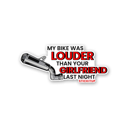 My Bike Was Louder Then Your Girlfriend Last Night Sticker waterproof vinyl decal for laptop, bike, car & bottle