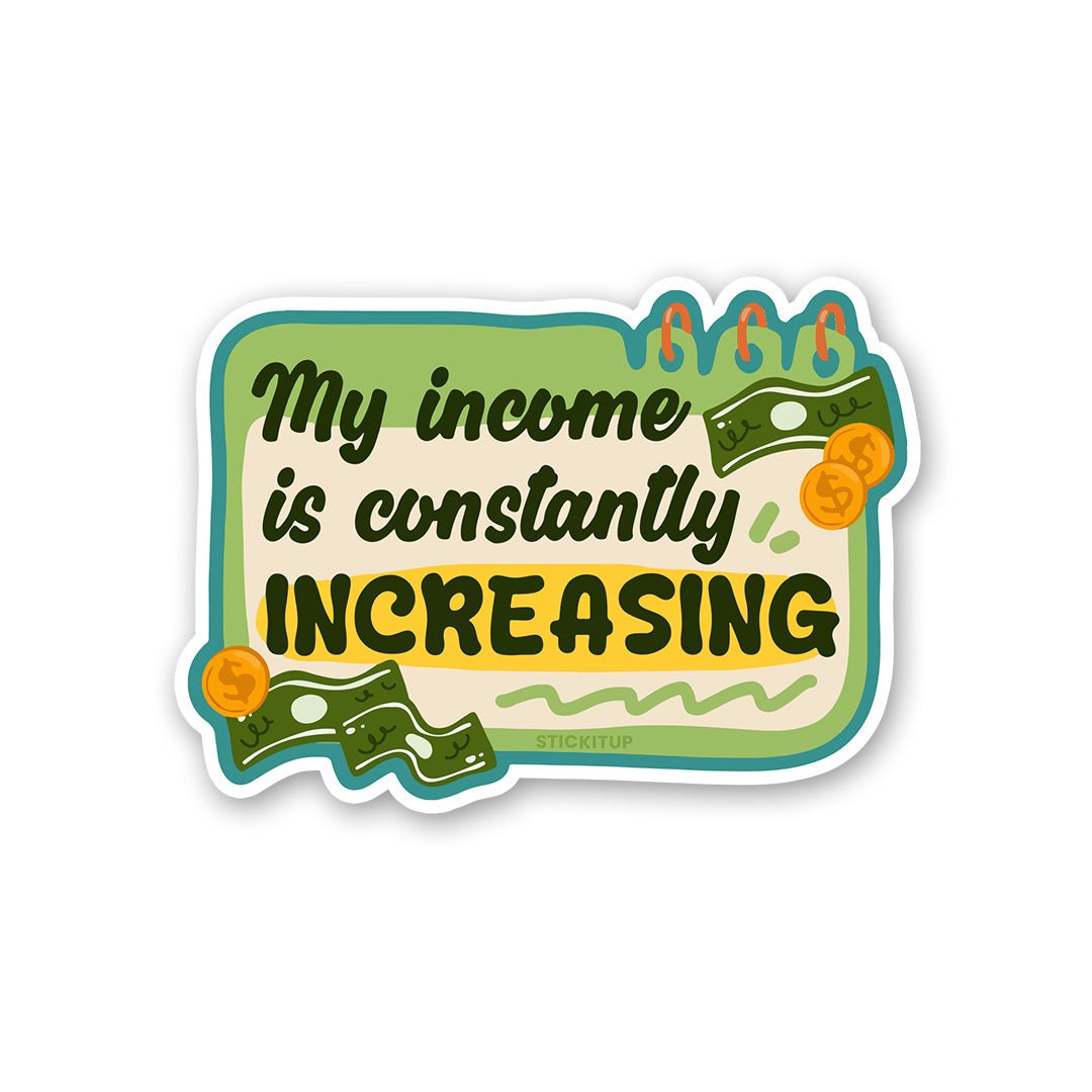 My Income Is Constantly Sticker - Stickers | STICK IT UP