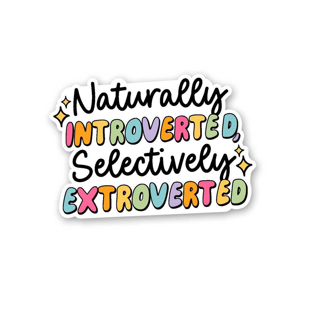 Naturally Introverted, Selectively Extroverted Sticker - Stickers | STICK IT UP