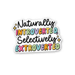 Naturally Introverted, Selectively Extroverted Sticker waterproof vinyl decal for laptop, bike, car & bottle