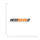 Never give Bumper Sticker waterproof vinyl decal for laptop, bike, car & bottle