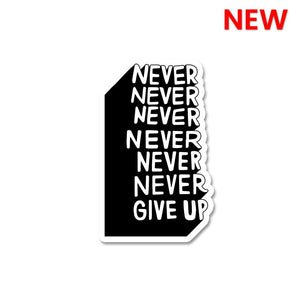 Never Give Up Sticker waterproof vinyl decal for laptop, bike, car & bottle