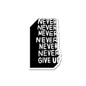 Never Give Up Sticker waterproof vinyl decal for laptop, bike, car & bottle