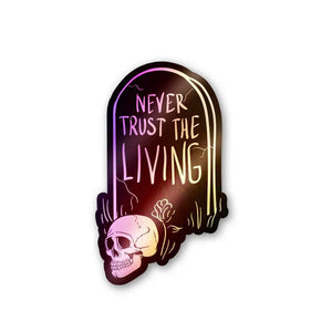 Never Trust The Living Holographic Stickers waterproof vinyl decal for laptop, bike, car & bottle