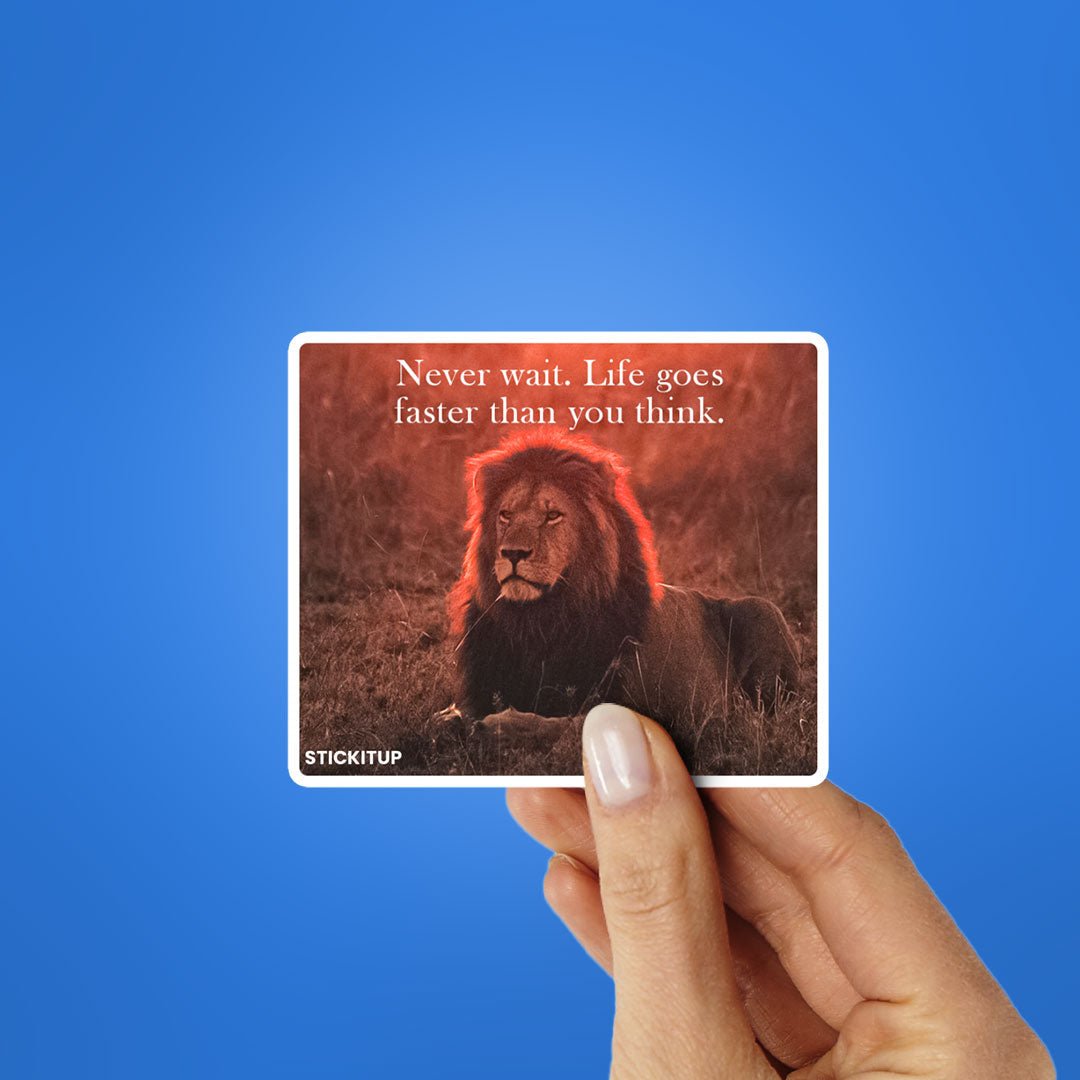 Never wait Sticker - STICK IT UP