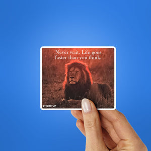 Never wait Sticker waterproof vinyl decal for laptop, bike, car & bottle