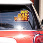 No Bad Vibes Bumper Sticker waterproof vinyl decal for laptop, bike, car & bottle