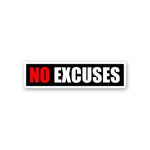 No Excuses Sticker waterproof vinyl decal for laptop, bike, car & bottle
