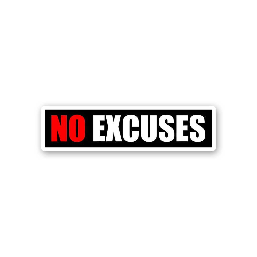 No Excuses Sticker - STICK IT UP
