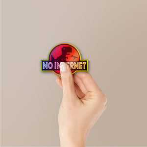 No Internet Holographic Stickers - Holographic stickers | STICK IT UP