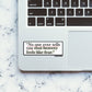 No one ever tells Sticker waterproof vinyl decal for laptop, bike, car & bottle