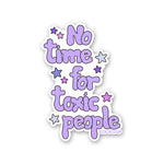 No Time For Toxic People Sticker waterproof vinyl decal for laptop, bike, car & bottle
